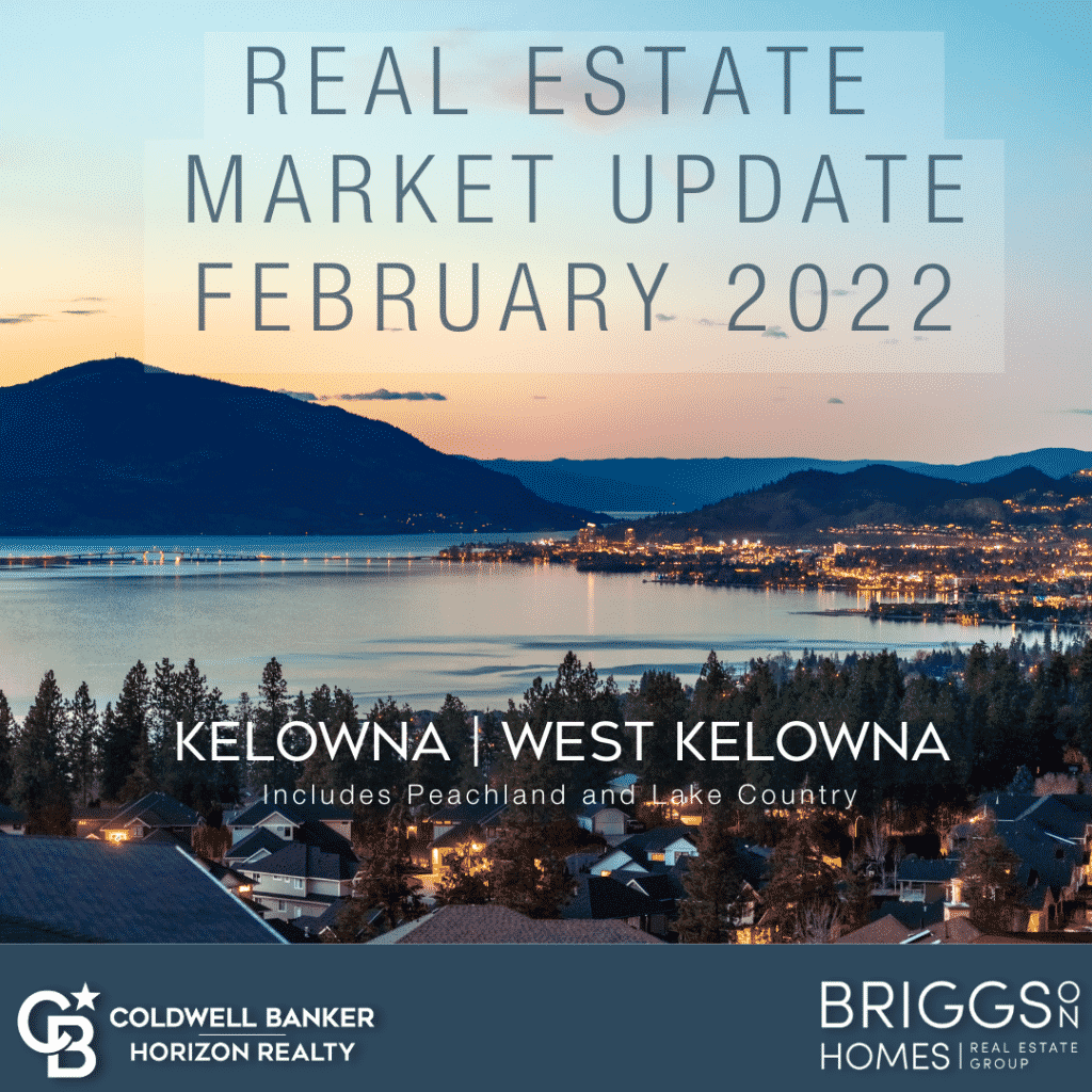 Kelowna Real Estate Market Update February 2022 - Want to know what's happening in the local real estate market in and around Kelowna and the Okanagan Valley? 

Check out our latest update here from the Briggs On Homes Real Estate Group.  Providing real estate services for Buyers and Home Sellers since 2006.  